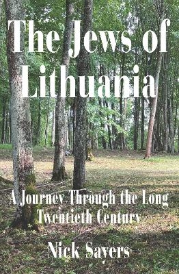 The Jews of Lithuania - Nick Sayers