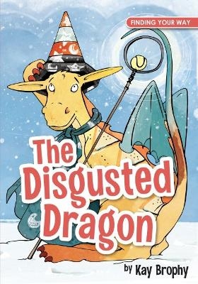 The Disgusted Dragon - Kay Brophy