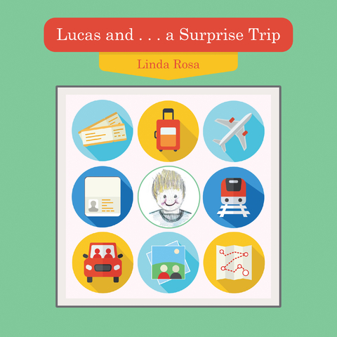 Lucas and . . . a Surprise Trip -  Linda Rosa