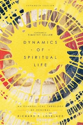 Dynamics of Spiritual Life – An Evangelical Theology of Renewal - Richard F. Lovelace, Timothy Keller