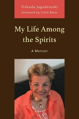 My Life Among the Spirits - Oshada Jagodzinski