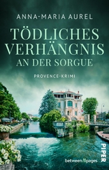 Tödliches Verhängnis an der Sorgue - Anna-Maria Aurel