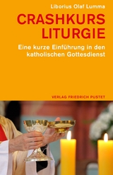 Crashkurs Liturgie - Liborius Olaf Lumma