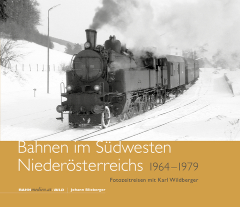 Bahnen im Südwesten Niederösterreichs - Johann Blieberger