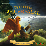 Der letzte Feuerfalke und die dunkle Magie - Katrina Charman