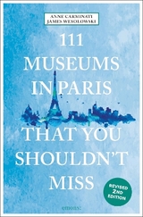 111 museums in Paris that you shouldn't miss - Carminati, Anne; Wesolowski, James