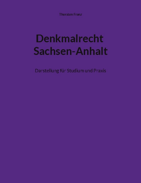 Denkmalrecht Sachsen-Anhalt - Thorsten Franz