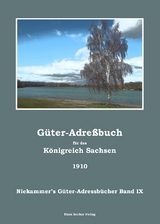 Güter-Adreßbuch für das Königreich Sachsen 1910; Agricultural Estates Address Book for the Kingdom of Saxony 1910