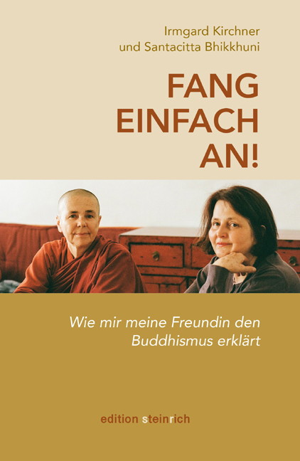 Fang einfach an! - Irmgard Kirchner,  Santacitta Bhikkhuni