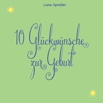 10 Glückwünsche zur Geburt - Liane Spindler