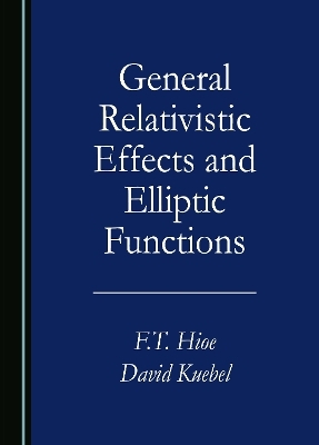 General Relativistic Effects and Elliptic Functions - F.T. Hioe, David Kuebel