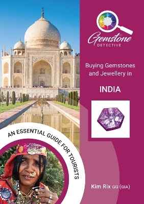 The Gemstone Detective: Buying Gemstones and Jewellery in India - Kim Rix