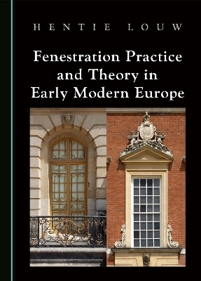 Fenestration Practice and Theory in Early Modern Europe - Hentie Louw