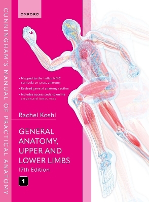 Cunningham's Manual of Practical Anatomy Vol 1 General Anatomy, Upper and Lower Limbs - Rachel Koshi