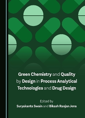 Green Chemistry and Quality by Design in Process Analytical Technologies and Drug Design - 