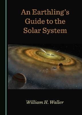 An Earthling's Guide to the Solar System - William H. Waller