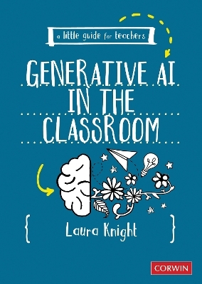 A Little Guide for Teachers: Generative AI in the Classroom - Laura Knight