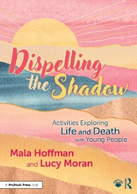 Dispelling the Shadow - Mala Hoffman, Lucy Moran