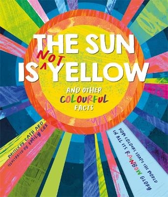 The Sun is Not Yellow and Other Colourful Facts -  Autumn Publishing