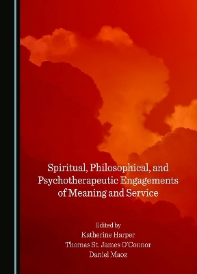 Spiritual, Philosophical, and Psychotherapeutic Engagements of Meaning and Service - 