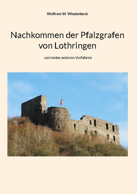 Nachkommen der Pfalzgrafen von Lothringen - Wolfram W. Wiedenbeck