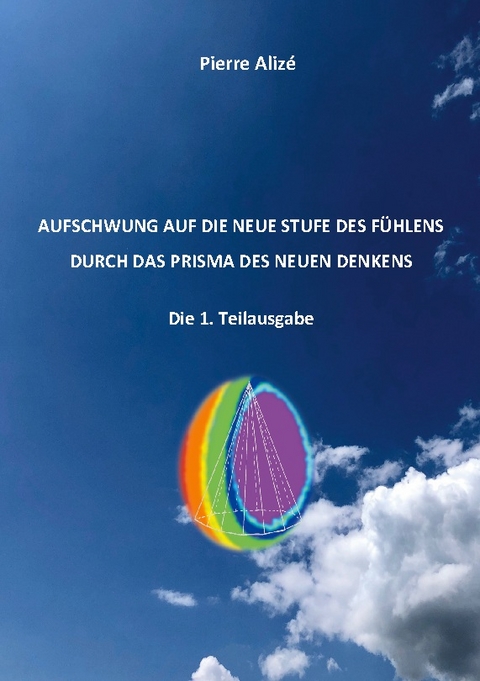 Aufschwung auf die neue Stufe des Fühlens durch das Prisma des neuen Denkens - Pierre Alizé