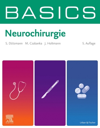 BASICS Neurochirurgie - Stephan Dützmann; Marcus Czabanka; Julia Holtmann