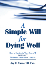 A Simple Will for Dying Well - Jay H. Turner III Esq.