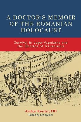 A Doctor’s Memoir of the Romanian Holocaust - Dr Arthur Kessler