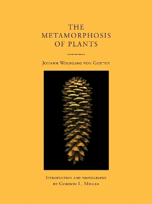 The Metamorphosis of Plants - Johann Wolfgang von Goethe, Gordon L. Miller