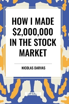 How I Made $2,000,000 in the Stock Market - Nicolas Darvas