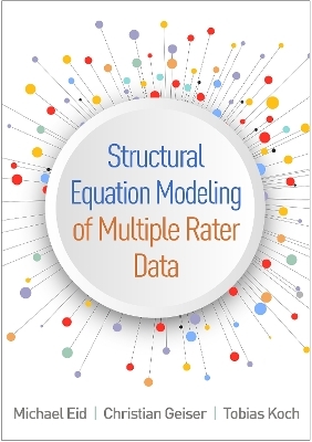 Structural Equation Modeling of Multiple Rater Data - Michael Eid, Christian Geiser, Tobias Koch