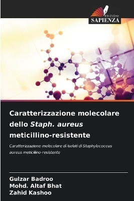 Caratterizzazione molecolare dello Staph. aureus meticillino-resistente - Gulzar Badroo, Mohd Altaf Bhat, Zahid Kashoo