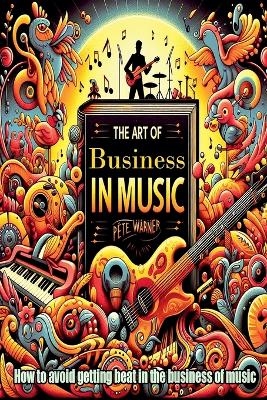 The Art of Business in Music - Pete Warner