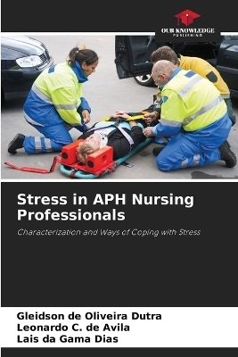 Stress in APH Nursing Professionals - Gleidson de Oliveira Dutra, Leonardo C de �vila, Lais da Gama Dias