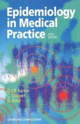 Epidemiology in Medical Practice - Barker, D. J. P.; Cooper, Cyrus; Rose, Geoffrey