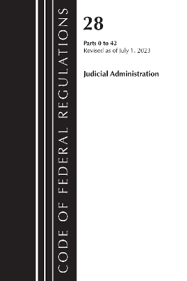 Code of Federal Regulations, Title 28 Judicial Administration 0-42, Revised as of July 1, 2023 -  Office of The Federal Register (U.S.)