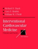 Interventional Cardiovascular Medicine - Stack, Robert S.; Roubin, Gary S.; O'Neill, William W.