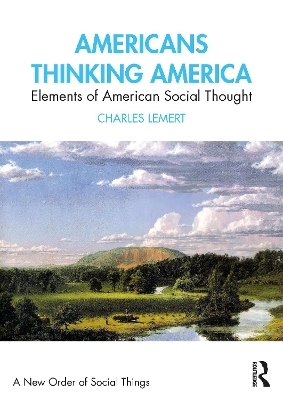 Americans Thinking America - Charles Lemert