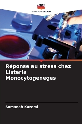 R�ponse au stress chez Listeria Monocytogeneges - Samaneh Kazemi