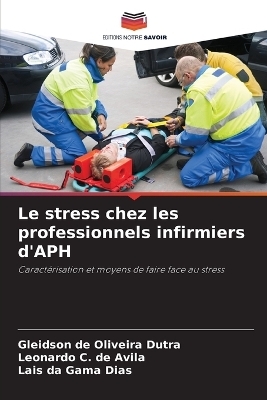 Le stress chez les professionnels infirmiers d'APH - Gleidson de Oliveira Dutra, Leonardo C de �vila, Lais da Gama Dias