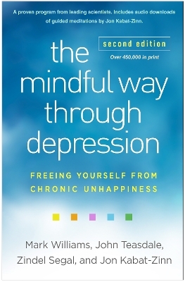 The Mindful Way through Depression, Second Edition - Mark Williams, John Teasdale, Zindel Segal, Jon Kabat-Zinn