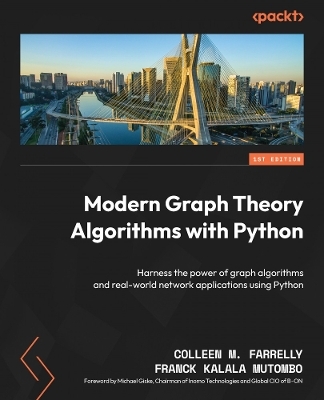 Modern Graph Theory Algorithms with Python - Colleen M. Farrelly, Franck Kalala Mutombo