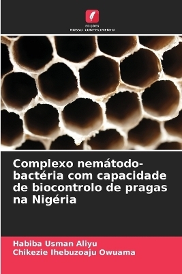 Complexo nem�todo-bact�ria com capacidade de biocontrolo de pragas na Nig�ria - Habiba Usman Aliyu, Chikezie Ihebuzoaju Owuama