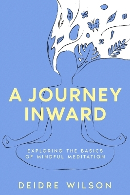 A Journey Inward - Deidre Wilson