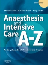 Anaesthesia and Intensive Care A-Z - Yentis, Steve; Yentis, Steven M.; Hirsch, Nicholas P.; Smith, Gary B.