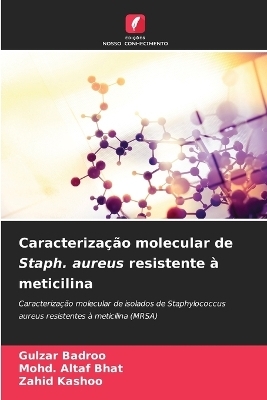 Caracteriza��o molecular de Staph. aureus resistente � meticilina - Gulzar Badroo, Mohd Altaf Bhat, Zahid Kashoo