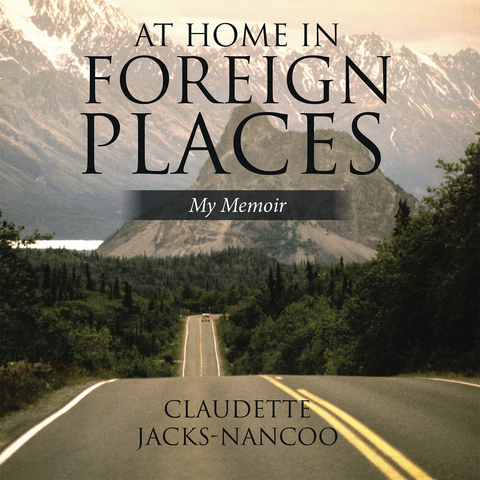 At Home in Foreign Places - Claudette Jacks-Nancoo