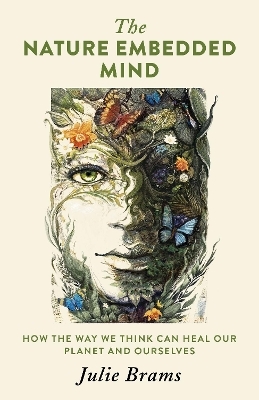 Nature Embedded Mind, The - Julie Brams