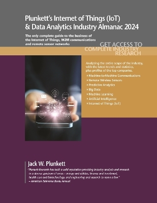 Plunkett's Internet of Things (IoT) & Data Analytics Industry Almanac 2024 - Jack W. Plunkett